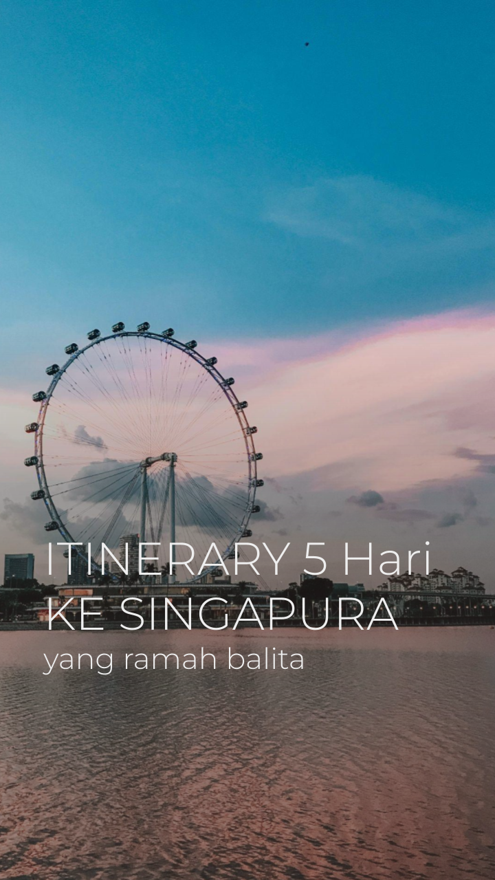 Itinerary Liburan 5 Hari ke Singapura yang Ramah Balita untuk Keluarga dari Indonesia